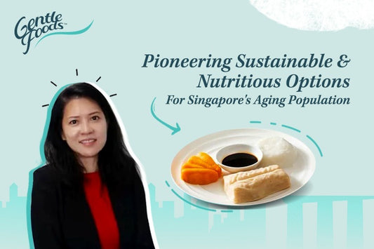 GentleFoods: Pioneering Sustainable and Nutritious Options for Singapore's Aging Population